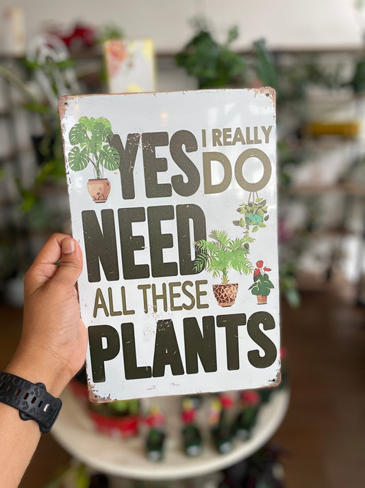 Metal Sign – "Yes, I Do Need All These Plants"